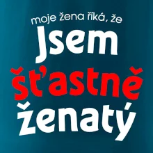 Moje žena říká, že jsem šťastně ženatý