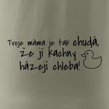 Tvoje mama je tak chudá - kachny
