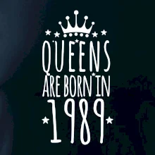 Queens are born in 1989