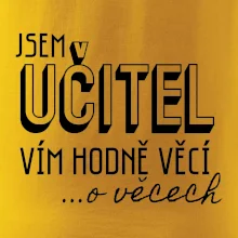 Jsem učitel, vím hodně věcí
