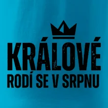 Jednoduchý nápis - Králové se rodí v srpnu