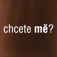 Chcete mě?
