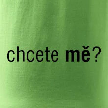 Chcete mě?