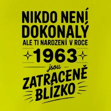 Nikdo není dokonalý ale ti narození v roce 1963 jsou zatraceně blízko