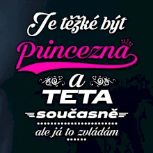 Je těžké být princezna - teta