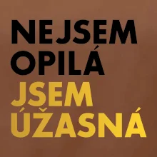Nejsem opilý jsem úžasná