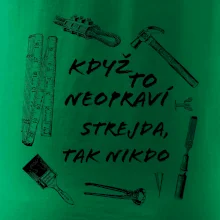 Když to neopraví strejda tak nikdo