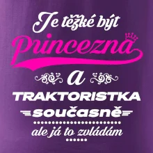 Je těžké být princezna traktoristka