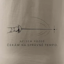 Nejsem pozdě. čekám na správné tempo.
