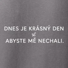 Dnes je krásný den abyste mě nechali bíle
