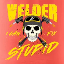 Welder I can fix stupid