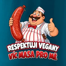 Respektuji vegany víc masa pro mě