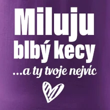 Miluju blbý kecy