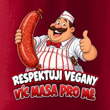 Respektuji vegany víc masa pro mě