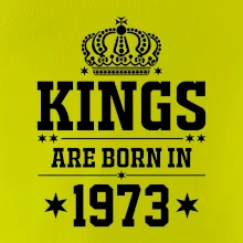 Kings are born in 1973