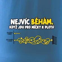 Nejvíc běhám když jdu pro míčky k plotu