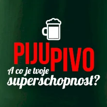 Já piju pivo - tvoje superschopnost? rovný nápis