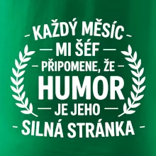 Každý měsíc mi šéf připomene, že humor je jeho silná stránka černě