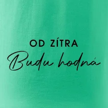 Od zítra budu hodná