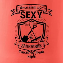 Nesnáším být sexy zahradník