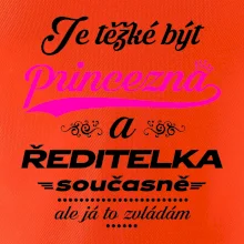 Je těžké být princezna - ředitelka