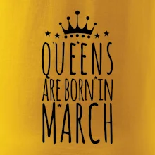 Queens are born in March