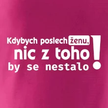 Kdybych poslechl ženu, nic u toho by se nestalo