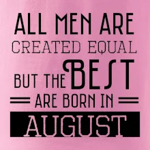 All men are created equal august