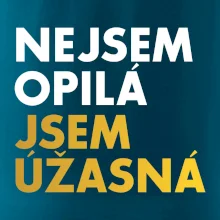 Nejsem opilý jsem úžasná Nejsem opilý jsem úžasná