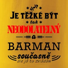 Je těžké být neodolatelný barman