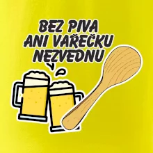 Bez piva ani vařečku nezvednu