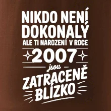 Nikdo není dokonalý ale ti narození v roce 2007 jsou zatraceně blízko
