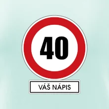 Dopravní značka - rychlost 40 - váš nápis
