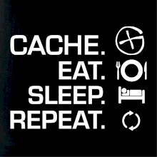 Eat sleep repeat Cache
