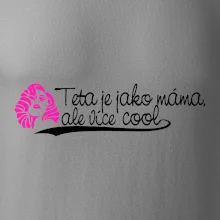 Teta je jako máma, ale je více cool