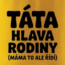 Táta - hlava rodiny  (máma to,  ale řídí)