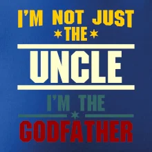 I'm Not Just The Uncle I'm The Godfather