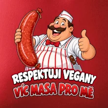 Respektuji vegany víc masa pro mě