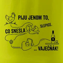 Piju jenom to, co snesla slepice... vaječňák!