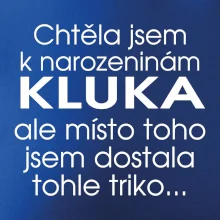 Chtěla jsem dostat k narozeninám kluka