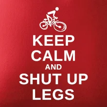 Keep calm and shut your legs