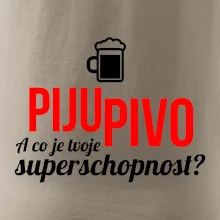 Já piju pivo - tvoje superschopnost? rovný nápis