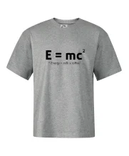 e = mc2 - coffee milk