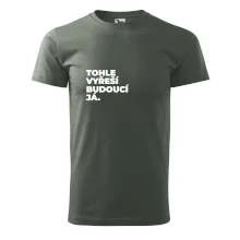 TOHLE VYŘEŠÍ BUDOUCÍ JÁ.