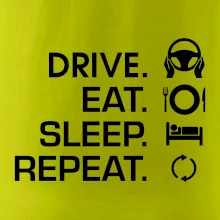 Drive eat sleep repeat