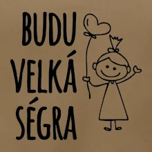 Budu velká ségra