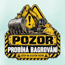 Pozor probíhá bagrování vstup na vlastní riziko