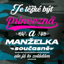 Je těžké být princezna - manželka