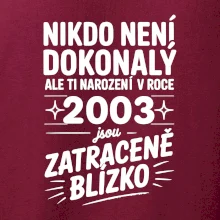 Nikdo není dokonalý ale ti narození v roce 2003 jsou zatraceně blízko