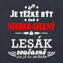 Je těžké být neodolatelný lesák